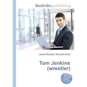  Tom Jenkins (wrestler) Ronald Cohn Jesse Russell Books
