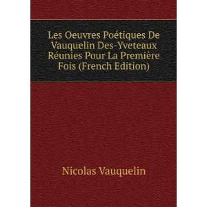   ¨re Fois (French Edition) Nicolas Vauquelin  Books