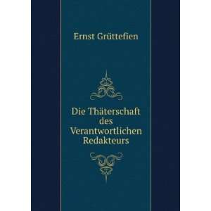   terschaft des Verantwortlichen Redakteurs Ernst GrÃ¼ttefien Books
