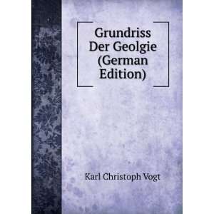    Grundriss Der Geolgie (German Edition) Karl Christoph Vogt Books