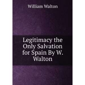   the Only Salvation for Spain By W. Walton. William Walton Books