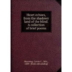 Heart echoes, from the shadowy land of the blind. A collection of 