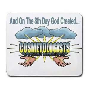   On The 8th Day God Created COSMETOLOGISTS Mousepad