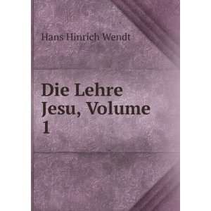  Die Lehre Jesu, Volume 1 Hans Hinrich Wendt Books