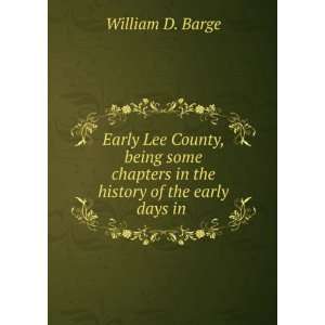   in the history of the early days in . William D. Barge Books