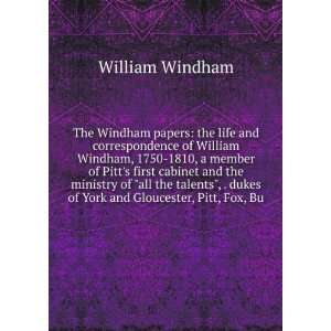  dukes of York and Gloucester, Pitt, Fox, Bu William Windham Books