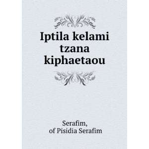   kelami tzana kiphaetaou of Pisidia Serafim Serafim  Books