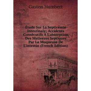  Septiques Par La Muqueuse De Lintestin (French Edition) Gaston