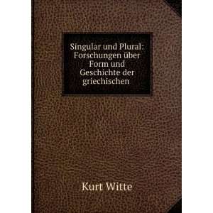   Ã¼ber Form und Geschichte der griechischen . Kurt Witte Books