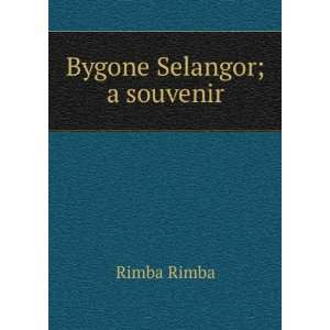  Bygone Selangor; a souvenir Rimba Rimba Books
