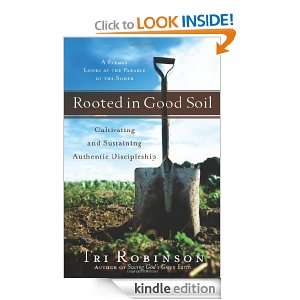 Rooted in Good Soil Cultivating and Sustaining Authentic Discipleship 
