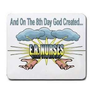   And On The 8th Day God Created E.R. NURSES Mousepad