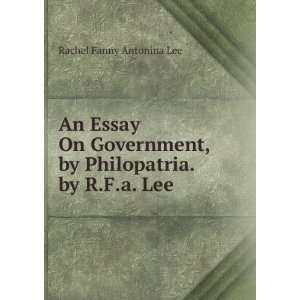   Government, by Philopatria. by R.F.a. Lee Rachel Fanny Antonina Lee