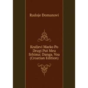   Put Meu Srbima Danga. Voa (Croatian Edition) Radoje Domanovi Books