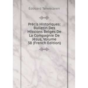   De JÃ©sus, Volume 38 (French Edition) Ã?douard Terwecoren Books