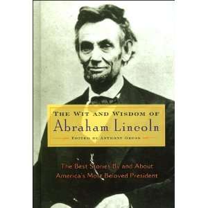 The Wit and Wisdom of Abraham Lincoln, the best stories by and about 