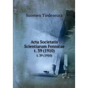  Acta Societatis Scientiarum Fennicae. t. 39 (1910) Suomen 