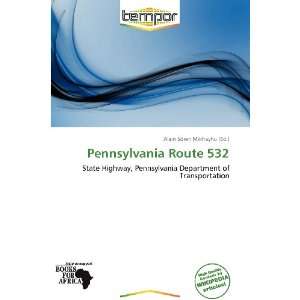   Pennsylvania Route 532 (9786138532026) Alain Sören Mikhayhu Books