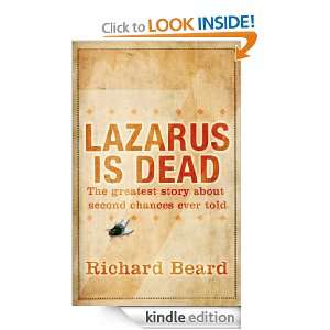 Lazarus Is Dead Richard Beard  Kindle Store
