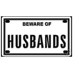  Beware of Husbands 2 1/4 X 4 Embossed Aluminum Sign 