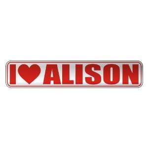   I LOVE ALISON  STREET SIGN NAME