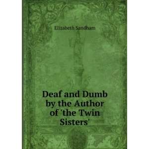  Deaf and Dumb by the Author of the Twin Sisters 
