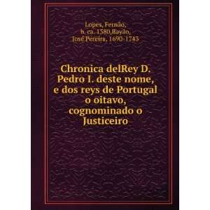  Chronica delRey D. Pedro I. deste nome, e dos reys de 