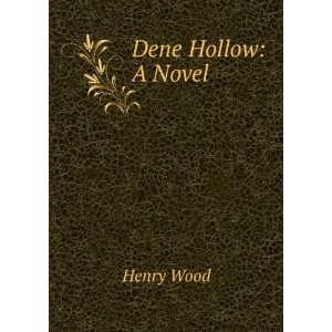  Dene Hollow A Novel Henry Wood Books