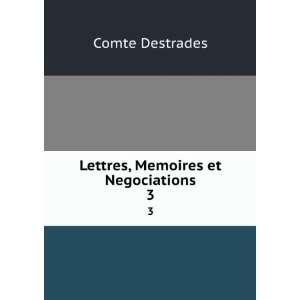    Lettres, Memoires et Negociations. 3 Comte Destrades Books