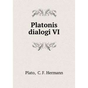  Platonis dialogi VI C. F. Hermann Plato Books