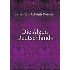  Die Algen Deutschlands Friedrich Adolph Roemer Books