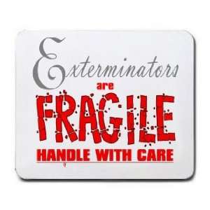  Exterminators are FRAGILE handle with care Mousepad 