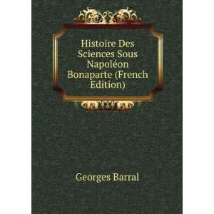   Sous NapolÃ©on Bonaparte (French Edition) Georges Barral Books