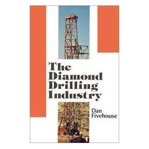  Diamond Drilling Industry Dan Fivehouse Books