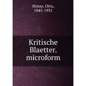    Kritische Blaetter. microform Otto, 1845 1931 Hense Books