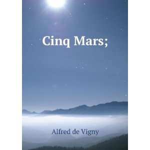  Cinq Mars; Alfred de Vigny Books