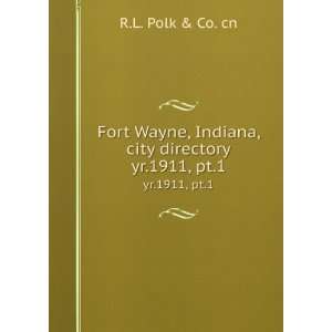  Fort Wayne, Indiana, city directory. yr.1911, pt.1 R.L 