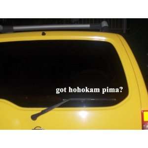  got hohokam pima? Funny decal sticker Brand New 