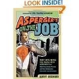 Aspergers on the Job Must have Advice for People with Aspergers or 