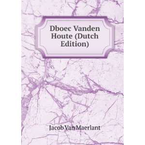  Dboec Vanden Houte (Dutch Edition) Jacob Van Maerlant 