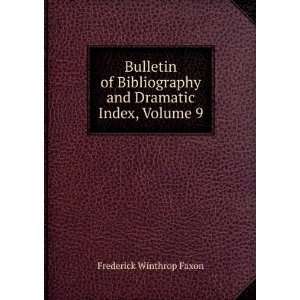   Dramatic Index, Volume 9 Frederick Winthrop Faxon  Books