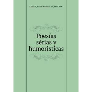 PoesÃ­as sÃ©rias y humoristicas Pedro Antonio de, 1833 1891 
