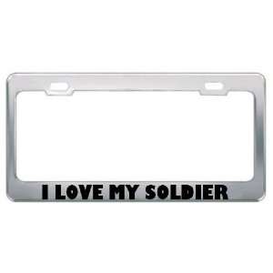  I Love My Soldier Military Metal License Plate Frame 