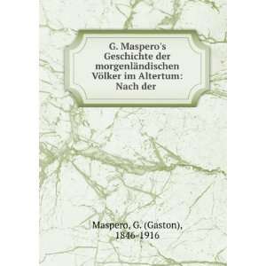  G. Masperos Geschichte der morgenlÃ¤ndischen VÃ¶lker 