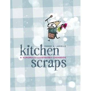 Kitchen Scraps by Pierre Lamielle ( Paperback   Sept. 15, 2009)
