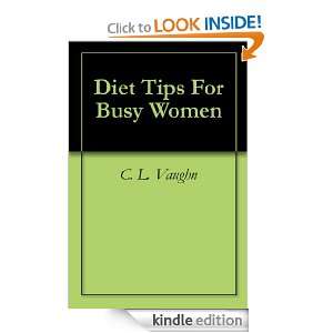 Diet Tips For Busy Women C. L. Vaughn  Kindle Store