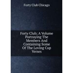   Containing Some Of The Loving Cup Verses Forty Club Chicago Books