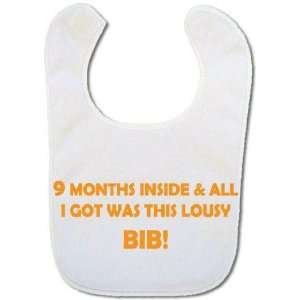    Baby bib 9 months inside & all I got was this lousy baby bib Baby