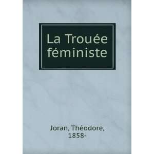 La TrouÃ©e fÃ©ministe ThÃ©odore, 1858  Joran  Books