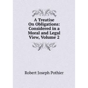   in a Moral and Legal View, Volume 2 Robert Joseph Pothier Books